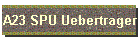 A23 SPU Uebertrager